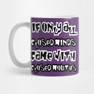 If Only All Closed Minds Came with Closed Mouths Grafitti 2 Mug